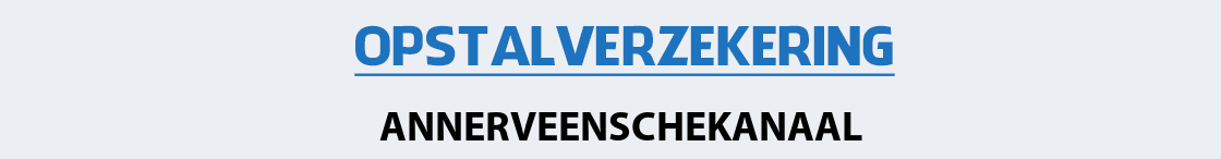 opstalverzekering-annerveenschekanaal