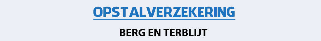 opstalverzekering-berg-en-terblijt