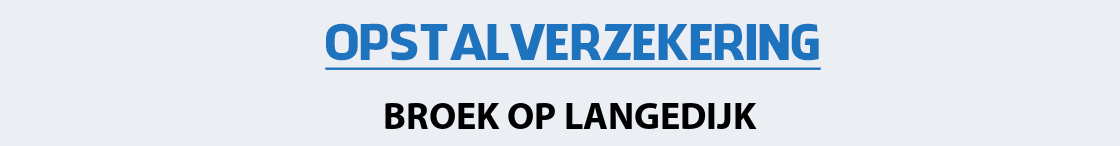 opstalverzekering-broek-op-langedijk