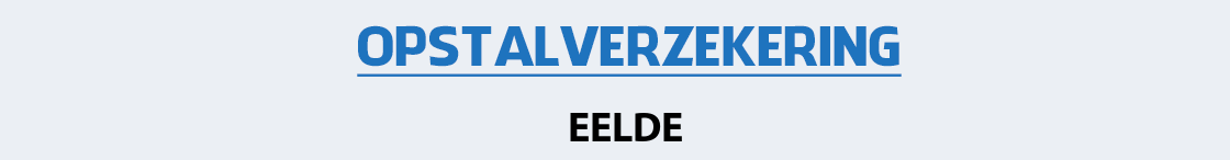 opstalverzekering-eelde