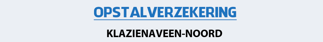 opstalverzekering-klazienaveen-noord