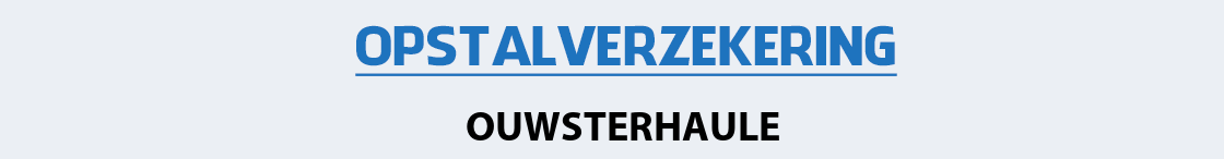 opstalverzekering-ouwsterhaule