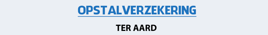opstalverzekering-ter-aard