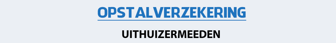 opstalverzekering-uithuizermeeden