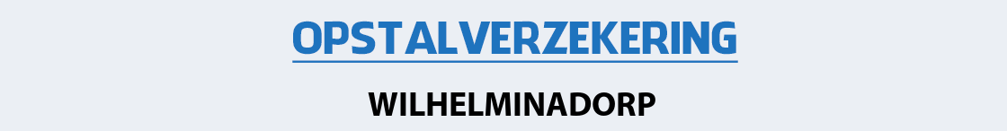 opstalverzekering-wilhelminadorp