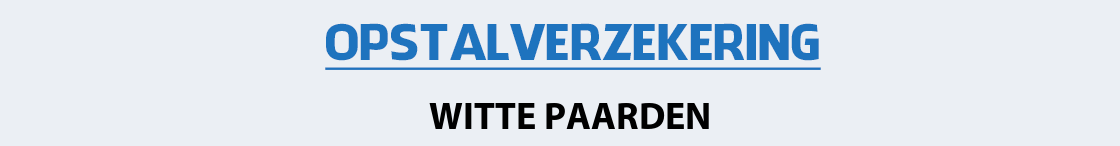 opstalverzekering-witte-paarden