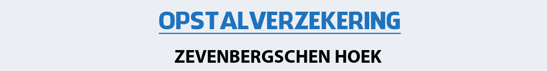 opstalverzekering-zevenbergschen-hoek